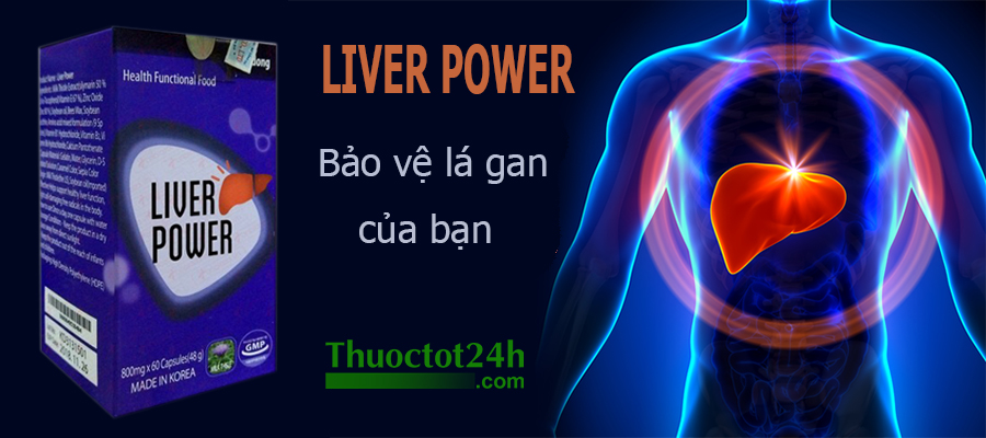 Liver Power bảo vệ lá gan của bạn
